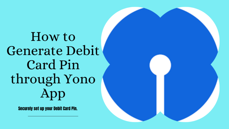 Generate SBI Debit Card Pin Through Yono App